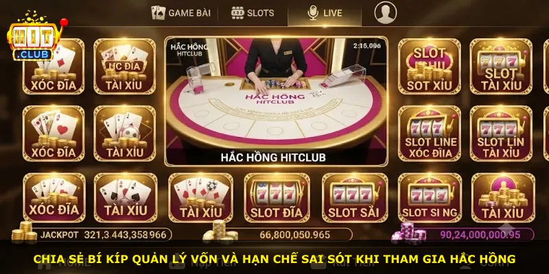 Chia sẻ bí kíp quản lý vốn và hạn chế sai sót khi tham gia Hắc Hồng