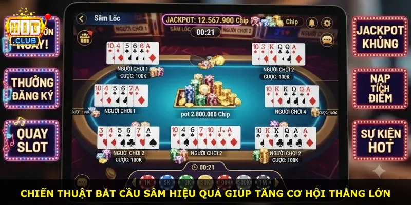 Chiến thuật bắt cầu Sâm hiệu quả giúp tăng cơ hội thắng lớn