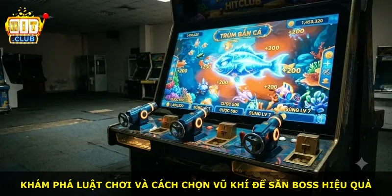 Khám phá luật chơi và cách chọn vũ khí để săn boss hiệu quả