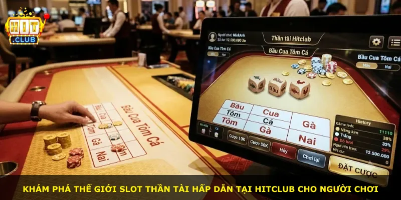 Khám phá thế giới slot Thần tài hấp dẫn tại Hitclub cho người chơi