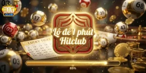 Lô Đề 1 Phút Hitclub Chơi Nhanh Trúng Lớn, Thử Vận May Mỗi Ngày