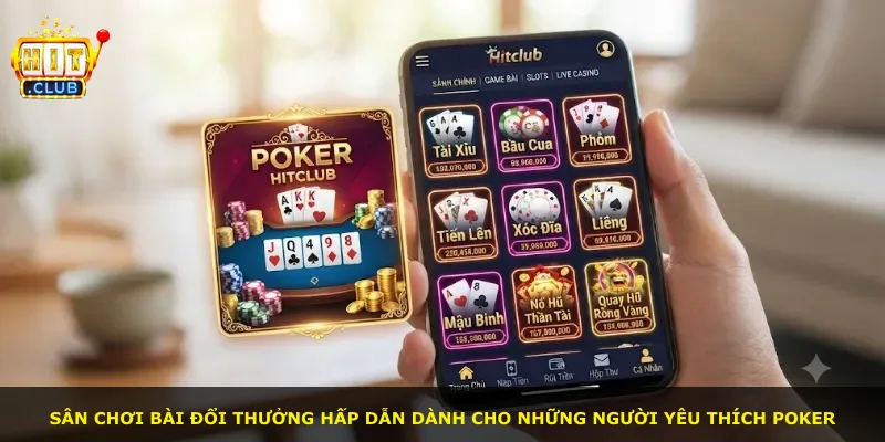 Sân chơi bài đổi thưởng hấp dẫn dành cho những người yêu thích poker