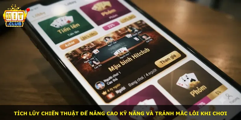 Tích lũy chiến thuật để nâng cao kỹ năng và tránh mắc lỗi khi chơi