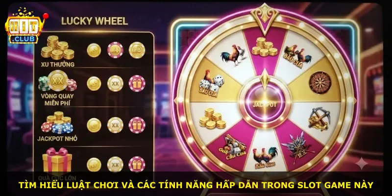 Tìm hiểu luật chơi và các tính năng hấp dẫn trong slot game này
