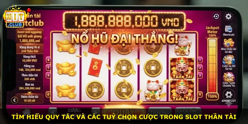 Tìm hiểu quy tắc và các tuỳ chọn cược trong slot Thần tài