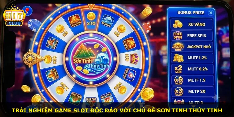 Trải nghiệm game slot độc đáo với chủ đề Sơn Tinh Thủy Tinh
